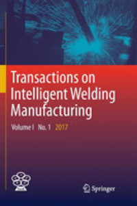 Transactions on Intelligent Welding Manufacturing : Volume I No. 1 2017 (Transactions on Intelligent Welding Manufacturing)
