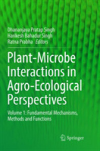 Plant-Microbe Interactions in Agro-Ecological Perspectives : Volume 1: Fundamental Mechanisms, Methods and Functions