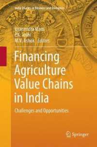 Financing Agriculture Value Chains in India : Challenges and Opportunities (India Studies in Business and Economics)