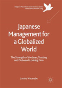 Japanese Management for a Globalized World : The Strength of the Lean, Trusting and Outward-Looking Firm (Palgrave Macmillan Asian Business Series)