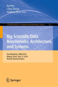 Big Scientific Data Benchmarks, Architecture, and Systems : First Workshop, SDBA 2018, Beijing, China, June 12, 2018, Revised Selected Papers (Communications in Computer and Information Science)