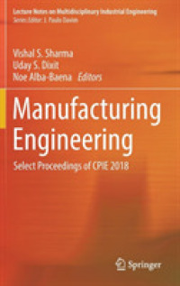 Manufacturing Engineering : Select Proceedings of CPIE 2018 (Lecture Notes on Multidisciplinary Industrial Engineering)