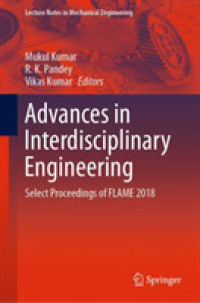 Advances in Interdisciplinary Engineering : Select Proceedings of FLAME 2018 (Lecture Notes in Mechanical Engineering)