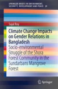 Climate Change Impacts on Gender Relations in Bangladesh : Socio-environmental Struggle of the Shora Forest Community in the Sundarbans Mangrove Forest (Springerbriefs in Environment, Security, Development and Peace) （2019）