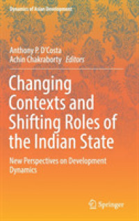 Changing Contexts and Shifting Roles of the Indian State : New Perspectives on Development Dynamics (Dynamics of Asian Development)