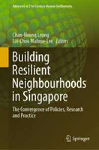Building Resilient Neighbourhoods in Singapore : The Convergence of Policies, Research and Practice (Advances in 21st Century Human Settlements)