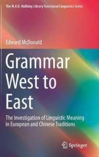 Grammar West to East : The Investigation of Linguistic Meaning in European and Chinese Traditions (The M.A.K. Halliday Library Functional Linguistics Series)