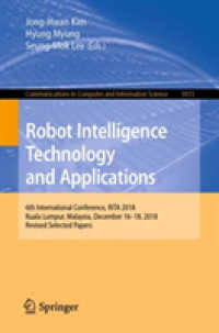 Robot Intelligence Technology and Applications : 6th International Conference, RiTA 2018, Kuala Lumpur, Malaysia, December 16–18, 2018, Revised Selected Papers (Communications in Computer and Information Science)