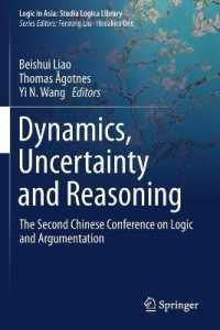 Dynamics, Uncertainty and Reasoning : The Second Chinese Conference on Logic and Argumentation (Logic in Asia: Studia Logica Library)