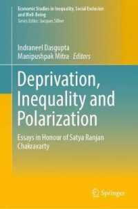 剥奪、不平等と分極化（記念論文集）<br>Deprivation, Inequality and Polarization : Essays in Honour of Satya Ranjan Chakravarty (Economic Studies in Inequality, Social Exclusion and Well-being)
