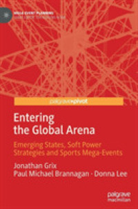 Entering the Global Arena : Emerging States, Soft Power Strategies and Sports Mega-Events (Mega Event Planning)