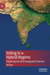 Voting in a Hybrid Regime : Explaining the 2018 Bangladeshi Election (Politics of South Asia)