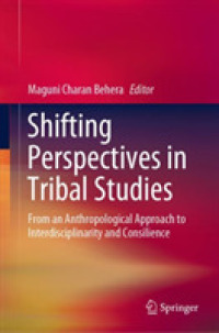 Shifting Perspectives in Tribal Studies : From an Anthropological Approach to Interdisciplinarity and Consilience