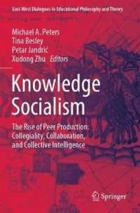 Knowledge Socialism : The Rise of Peer Production: Collegiality, Collaboration, and Collective Intelligence (East-west Dialogues in Educational Philosophy and Theory)