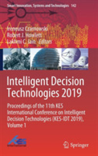 Intelligent Decision Technologies 2019 : Proceedings of the 11th KES International Conference on Intelligent Decision Technologies (KES-IDT 2019), Volume 1 (Smart Innovation, Systems and Technologies)