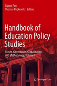 Handbook of Education Policy Studies : Values, Governance, Globalization, and Methodology, Volume 1 （2020）