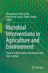 Microbial Interventions in Agriculture and Environment : Volume 2: Rhizosphere, Microbiome and Agro-ecology