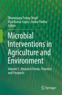 Microbial Interventions in Agriculture and Environment : Volume 1 : Research Trends, Priorities and Prospects