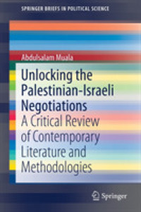 Unlocking the Palestinian-Israeli Negotiations : A Critical Review of Contemporary Literature and Methodologies (Springerbriefs in Political Science)