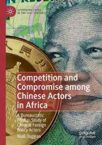 Competition and Compromise among Chinese Actors in Africa : A Bureaucratic Politics Study of Chinese Foreign Policy Actors (Governing China in the 21st Century)