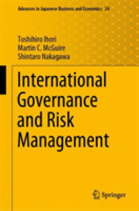井堀利宏・中川真太郎（他）著／国際ガバナンスとリスク管理<br>International Governance and Risk Management (Advances in Japanese Business and Economics)