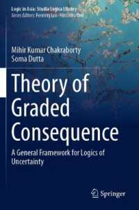 Theory of Graded Consequence : A General Framework for Logics of Uncertainty (Logic in Asia: Studia Logica Library)