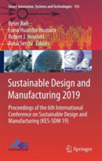 Sustainable Design and Manufacturing 2019 : Proceedings of the 6th International Conference on Sustainable Design and Manufacturing (KES-SDM 19) (Smart Innovation, Systems and Technologies)