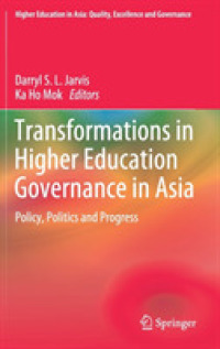 Transformations in Higher Education Governance in Asia : Policy, Politics and Progress (Higher Education in Asia: Quality, Excellence and Governance)