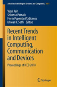 Recent Trends in Intelligent Computing, Communication and Devices : Proceedings of ICCD 2018 (Advances in Intelligent Systems and Computing) （2020）