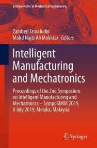 Intelligent Manufacturing and Mechatronics : Proceedings of the 2nd Symposium on Intelligent Manufacturing and Mechatronics - SympoSIMM 2019, 8 July 2019, Melaka, Malaysia (Lecture Notes in Mechanical Engineering)