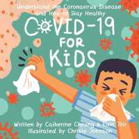 COVID-19 for Kids : Understand the Coronavirus Disease and How to Stay Healthy