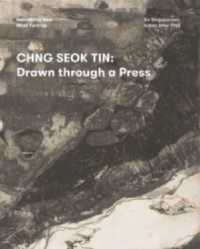 Chng Seok Tin : Drawn through a Press (Something New Must Turn Up)