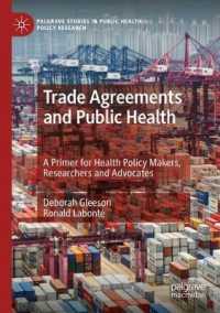 Trade Agreements and Public Health : A Primer for Health Policy Makers, Researchers and Advocates (Palgrave Studies in Public Health Policy Research)