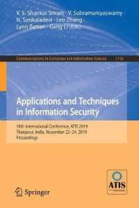 Applications and Techniques in Information Security : 10th International Conference, ATIS 2019, Thanjavur, India, November 22-24, 2019, Proceedings (Communications in Computer and Information Science)