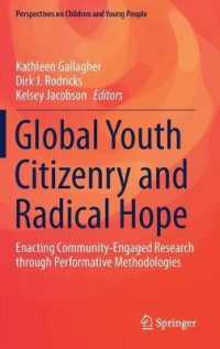 Global Youth Citizenry and Radical Hope : Enacting Community-Engaged Research through Performative Methodologies (Perspectives on Children and Young People)
