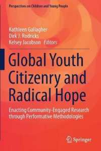 Global Youth Citizenry and Radical Hope : Enacting Community-Engaged Research through Performative Methodologies (Perspectives on Children and Young People)