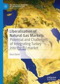 Liberalisation of Natural Gas Markets : Potential and Challenges of Integrating Turkey into the EU Market (The Political Economy of the Middle East)