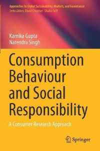Consumption Behaviour and Social Responsibility : A Consumer Research Approach (Approaches to Global Sustainability, Markets, and Governance) （2020）