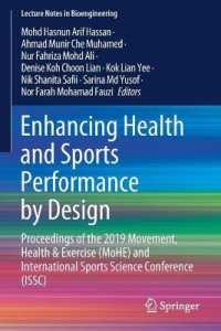 Enhancing Health and Sports Performance by Design : Proceedings of the 2019 Movement, Health & Exercise (MoHE) and International Sports Science Conference (ISSC) (Lecture Notes in Bioengineering) （2020）