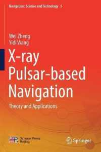 X-ray Pulsar-based Navigation : Theory and Applications (Navigation: Science and Technology)