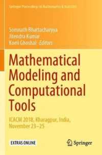 Mathematical Modeling and Computational Tools : ICACM 2018, Kharagpur, India, November 23-25 (Springer Proceedings in Mathematics & Statistics)