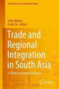 Trade and Regional Integration in South Asia : A Tribute to Saman Kelegama (South Asia Economic and Policy Studies)