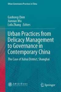 Urban Practices from Delicacy Management to Governance in Contemporary China : The Case of Xuhui District, Shanghai (Urban Governance Practices in China)