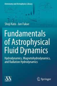 宇宙物理流体力学の基礎（テキスト）<br>Fundamentals of Astrophysical Fluid Dynamics : Hydrodynamics, Magnetohydrodynamics, and Radiation Hydrodynamics (Astronomy and Astrophysics Library)