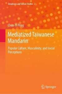 Mediatized Taiwanese Mandarin : Popular Culture, Masculinity, and Social Perceptions (Sinophone and Taiwan Studies)