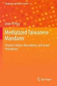 Mediatized Taiwanese Mandarin : Popular Culture, Masculinity, and Social Perceptions (Sinophone and Taiwan Studies) （2021）
