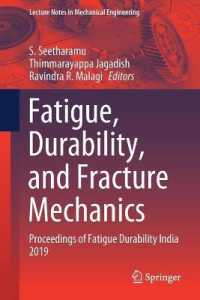 Fatigue, Durability, and Fracture Mechanics : Proceedings of Fatigue Durability India 2019 (Lecture Notes in Mechanical Engineering)