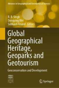 グローバルな地理的遺産、ジオパークとジオツーリズム：保全と開発<br>Global Geographical Heritage, Geoparks and Geotourism : Geoconservation and Development (Advances in Geographical and Environmental Sciences)