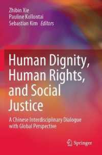Human Dignity, Human Rights, and Social Justice : A Chinese Interdisciplinary Dialogue with Global Perspective