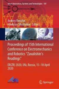 Proceedings of 15th International Conference on Electromechanics and Robotics 'Zavalishin's Readings' : ER(ZR) 2020, Ufa, Russia, 15-18 April 2020 (Smart Innovation, Systems and Technologies) （2021）